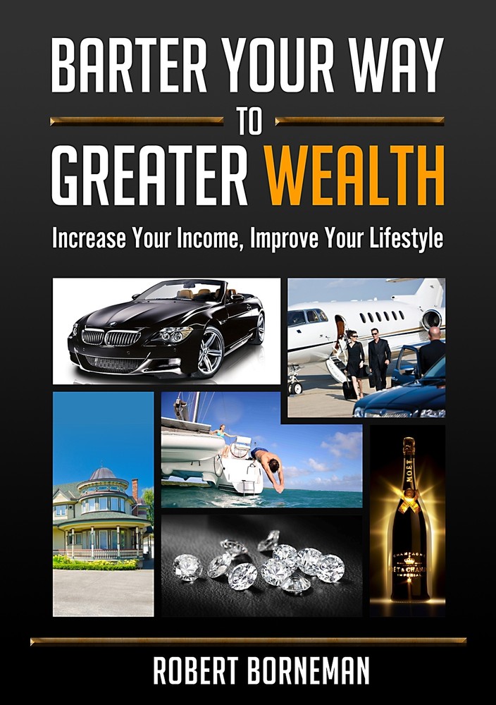 Barter Your Way to Greater Wealth by Robert Borneman