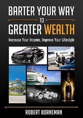 Barter Your Way to Greater Wealth by Robert Borneman
