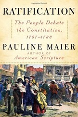 RATIFICATION: THE PEOPLE DEBATE THE CONSTITUTION, By Pauline Maier – Hardcover