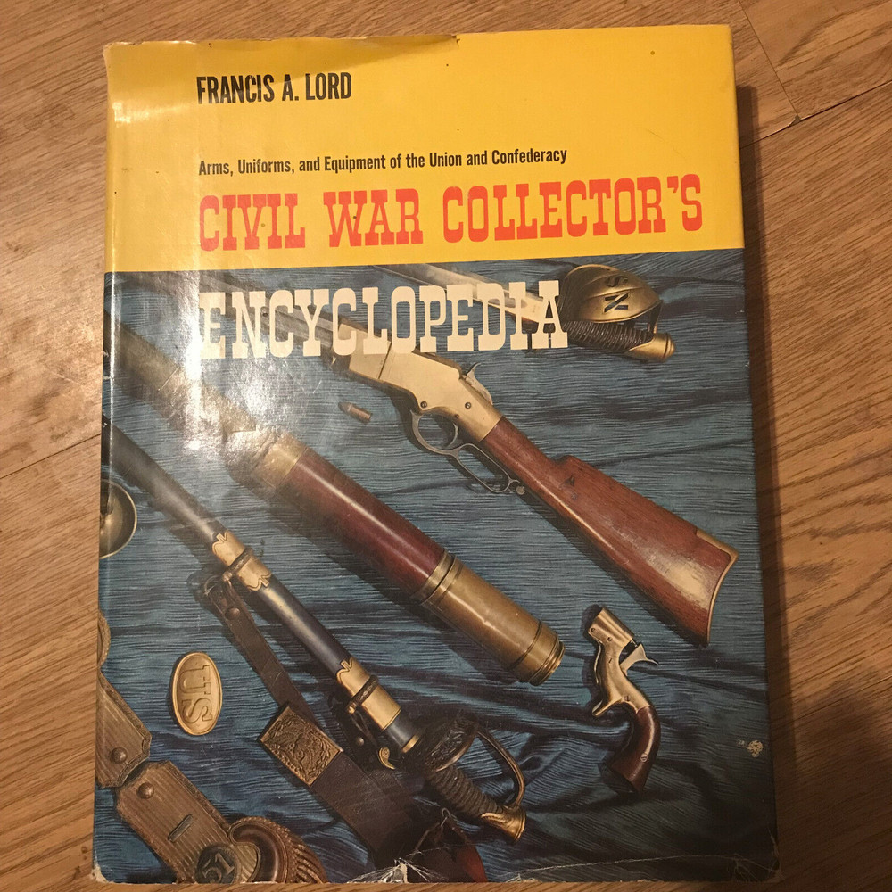 Civil War Collector’s Encyclopedia by Francis Lord , HBwDJ, 360 pages, illus, VG