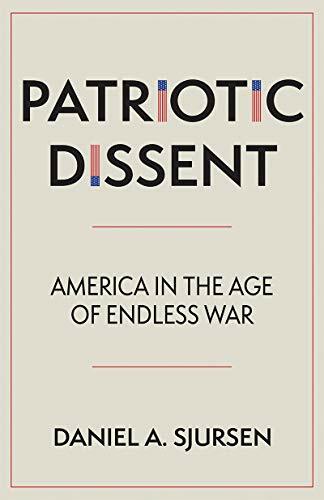 Patriotic Dissent: America in the Age of Endless War, Sjursen 9781597145 HB.+