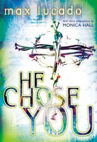 He Chose You – Paperback By Max Lucado – VERY GOOD