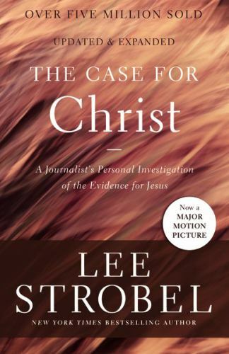 The Case for Christ: A Journalist’s Personal Investigation of the Evidence…