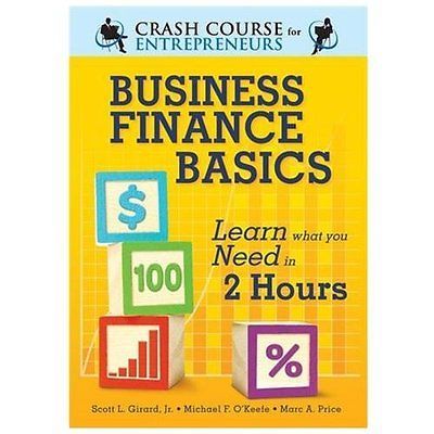 Business Finance Basics : Learn What You Need to Know in 2 Hours by Marc A. …