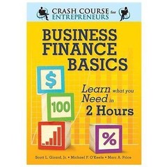 Business Finance Basics : Learn What You Need to Know in 2 Hours by Marc A. …