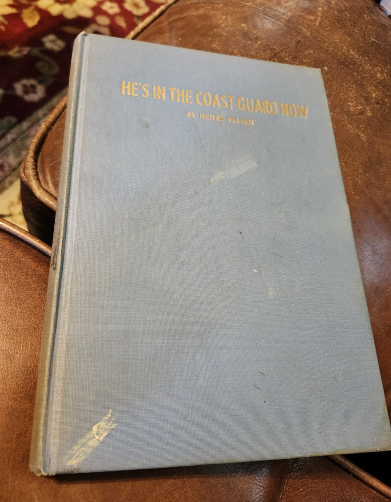 WWII, He’s in the Coast Guard Now, by Henry Felsen, 1943, HB, Illustrated