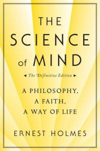 The Science of Mind: A Philosophy, A Faith, A Way of Life – Paperback – GOOD