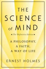 The Science of Mind: A Philosophy, A Faith, A Way of Life – Paperback – GOOD