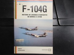 F-104G HISTOIRE DU LOCKHEED STARFIGHTER EN SERVICE A L’OTAN (french text)
