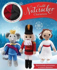 Crochet Kits: Crochet Nutcracker Characters (Mixed media product)