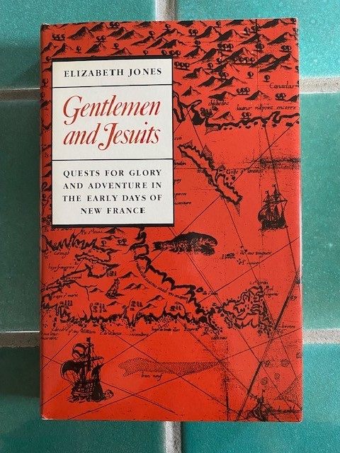 Gentlemen and Jesuits: Quests and Glory…by Elizabeth Jones 1986 HC DJ Toronto