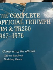 THE COMPLETE OFFICIAL TRIUMPH TR6 AND TR250, MODEL YEARS By British Leyland