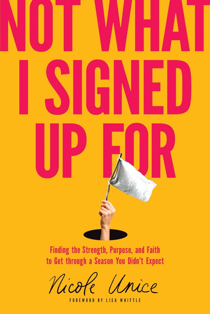 Not What I Signed Up For: Finding the Strength, Purpose, and Faith to Get th…