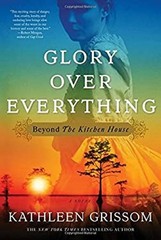 Glory over Everything : Beyond the Kitchen House Hardcover Kathle