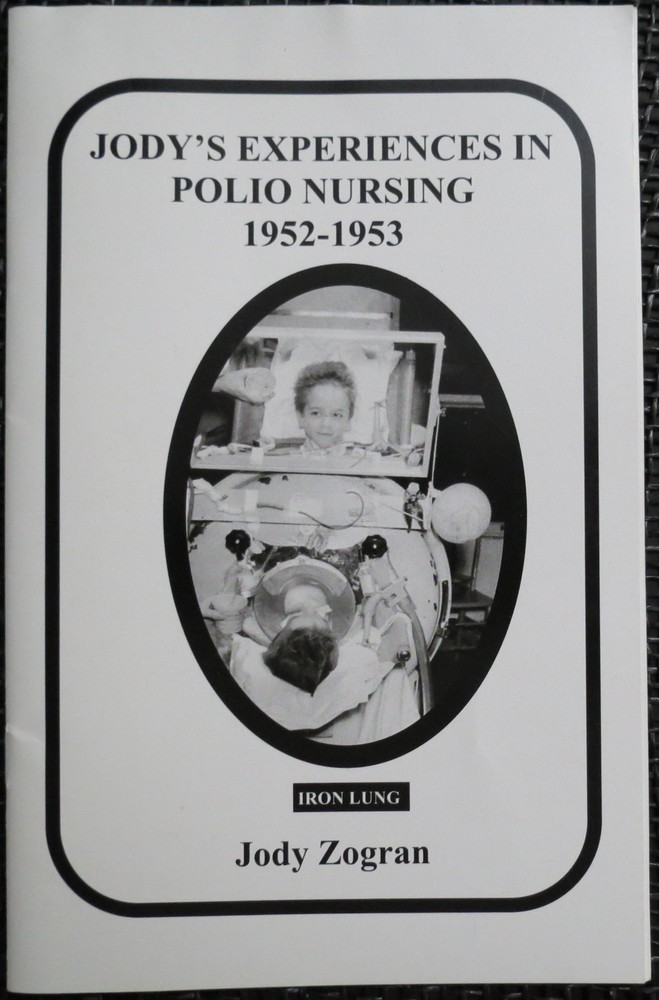 JODY’S EXPERIENCES IN POLIO NURSING 1952-1953 Pittsburgh ZOGRAN Iron Lung HEALTH