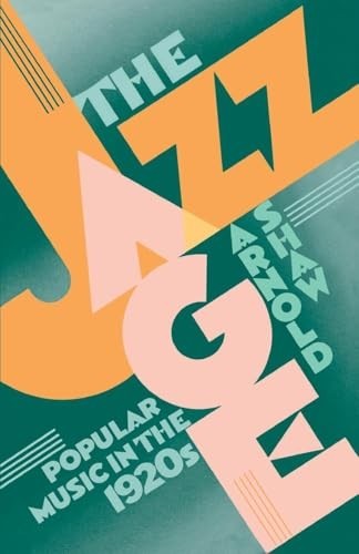 The Jazz Age: Popular Music in the 1920s by Shaw, Arnold Paperback Book The Fast