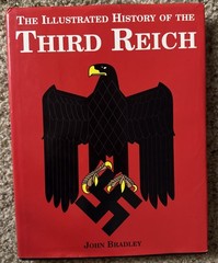 THE ILLUSTRATED HISTORY OF THE THIRD REICH By JOHN BRADLEY, NICE SHAPE
