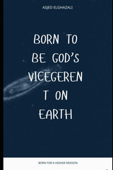 I was born to fulfill a divine purpose: Vicegerent on Earth