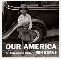 KEN BURNS Our America, A Photographic History Hardcover New