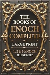 The Books of Enoch Complete LARGE PRINT (Illustrated): 1, 2 & 3 Enoch with Authe