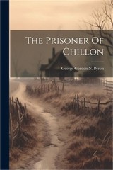 The Prisoner Of Chillon (Paperback or Softback)