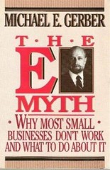 The E-Myth : Why Most Small Businesses Don’t Work and What to Do About It – GOOD