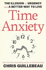 Time Anxiety: The Illusion of Urgen…, Guillebeau, Chr