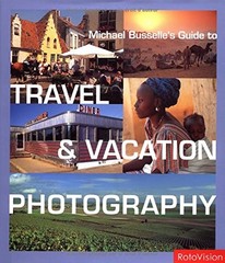MICHAEL BUSSELLE’S GUIDE TO TRAVEL & VACATION PHOTOGRAPHY – Hardcover EXCELLENT
