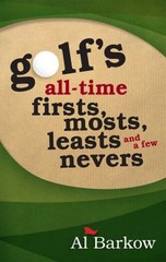Golf’s All-Time Firsts, Mosts, Leasts, and a Few Nevers Paperback