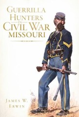 Guerrilla Hunters in Civil War Missouri, Missouri, Civil War Series, Paperback