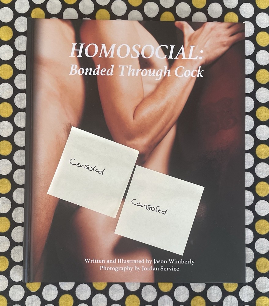 Homosocial : Bonded Through C*ck by Jason Wimberly 2025 Hardcover Photo Book