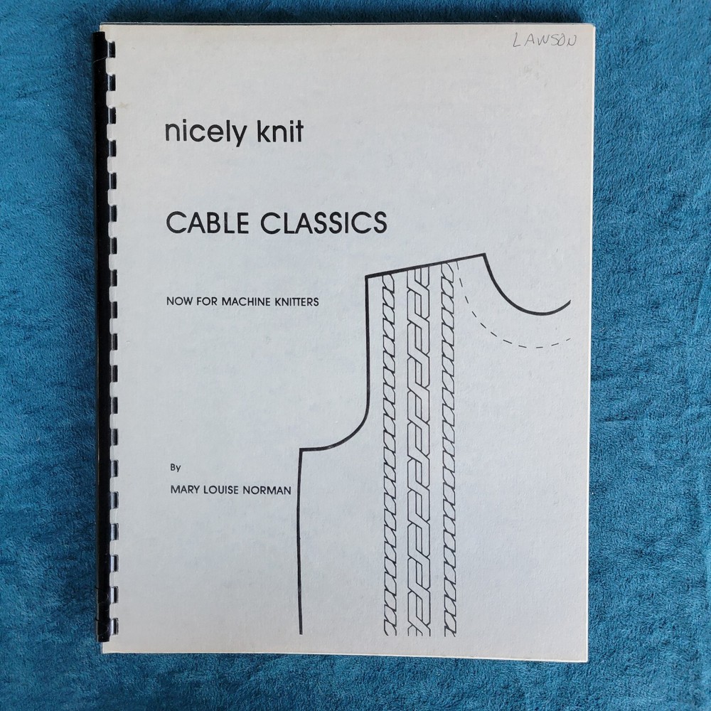 NICELY KNIT CABLE CLASSICS NOW FOR MACHINE KNITTERS ; 61 PAGES ; ILLUSTRATED