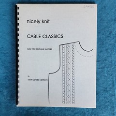 NICELY KNIT CABLE CLASSICS NOW FOR MACHINE KNITTERS ; 61 PAGES ; ILLUSTRATED