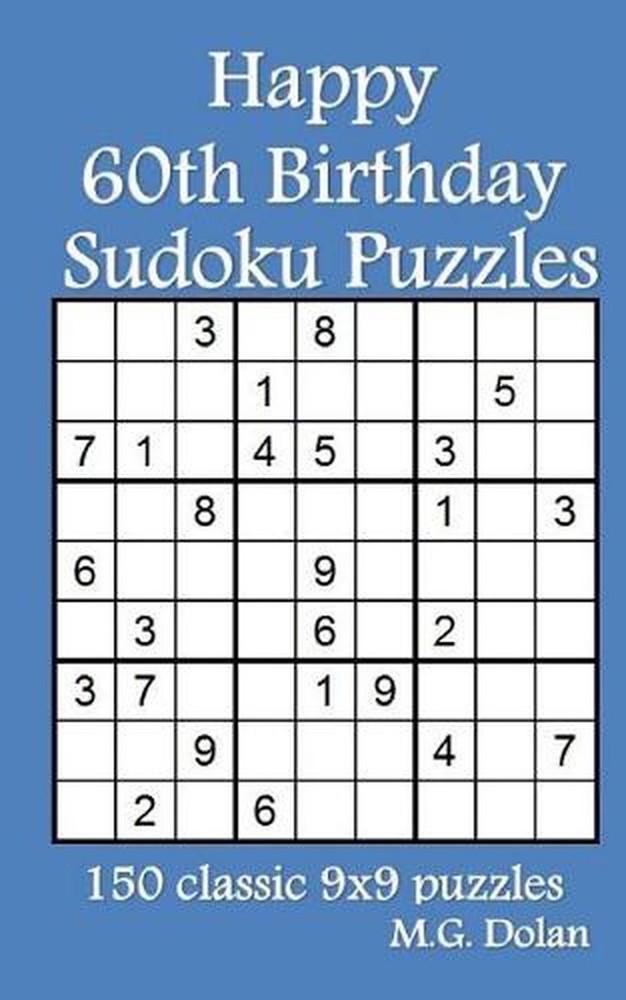 Happy 60th Birthday Sudoku Puzzles: 150 classic 9×9 puzzles by M.G. Dolan (Engli