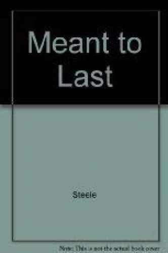 Meant to Last – Paperback, by Paul E. Steele; Charles C. Ryrie – Very Good