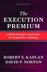 The Execution Premium : Linking Strategy to Operations for Compet