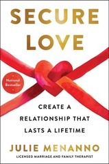 Secure Love: Create a Relationship That Lasts a Lifetime, Menanno, Julie, Excell