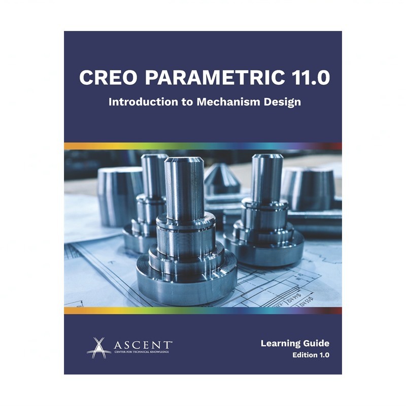 Creo Parametric 11.0: Introduction to Mechanism Design