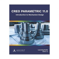 Creo Parametric 11.0: Introduction to Mechanism Design