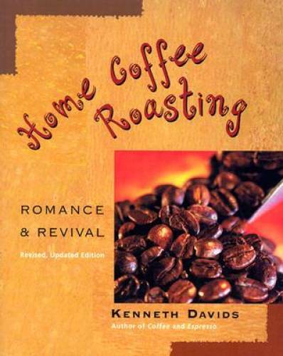Home Coffee Roasting, Revised, Updated Edition: Romance and Revival – GOOD