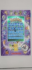 Super Extra Deluxe Essential Handbook (Pokémon) : The Need-To-Know Stats and…