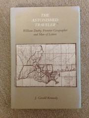 ASTONISHED TRAVELER: WILLIAM DARBY FRONTIER GEOGRAPHER AND By J. Gerald Kennedy