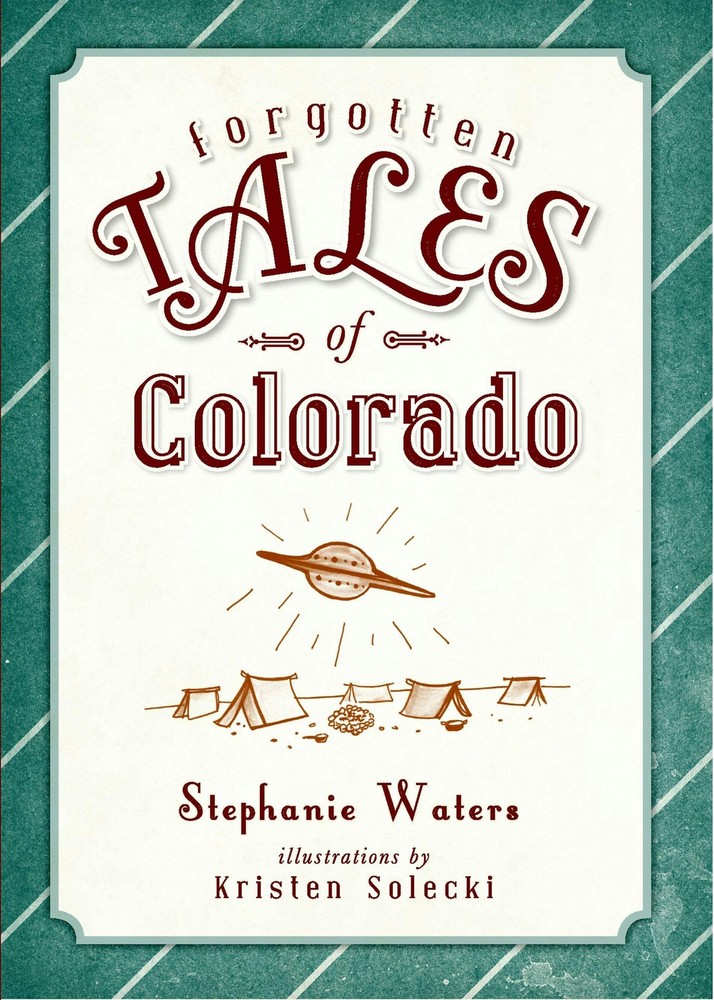 NEW The History Press Forgotten Tales of Colorado, CO 9781609498863 Forgotten Ta