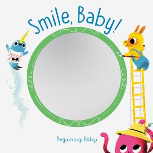 Smile, Baby! : Beginning Baby Board Books Chronicle Books