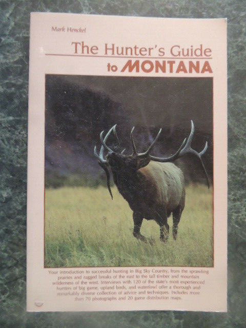 The Hunter’s Guide to Montana by Mark Henckel, 1985, 212 pages, excellent