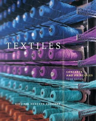 Textiles: Concepts And Principles by Virgina Hencken Elsasser