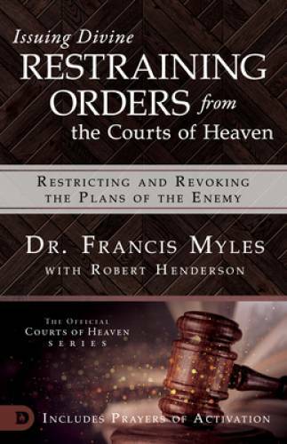 Issuing Divine Restraining Orders from Courts of Heaven: Restricting and – GOOD