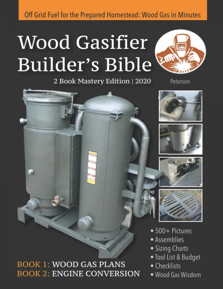 Wood Gasifier Builder’S Bible: off Grid Fuel for the Prepared Homestead: Wood Ga