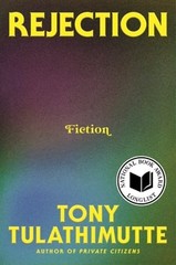 Rejection: Fiction by Tony Tulathimutte: Used