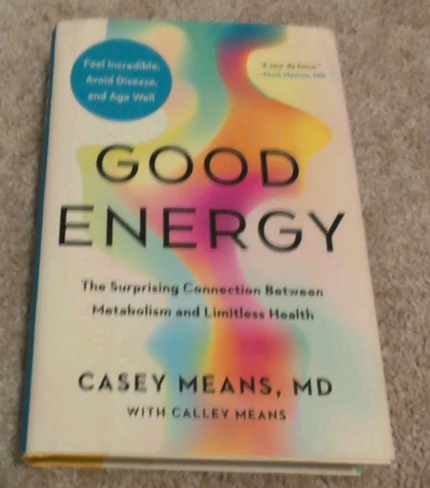 Good Energy : The Surprising Connection Between Metabolism and Limitless Health